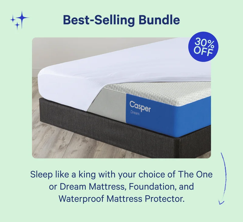 Best-Selling Bundle; 30% off; Sleep like a king with your choice of The One or Dream Mattress, Foundation, and Waterproof Mattress Protector.