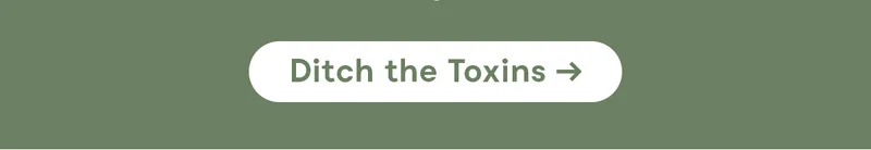 Ditch the Toxins