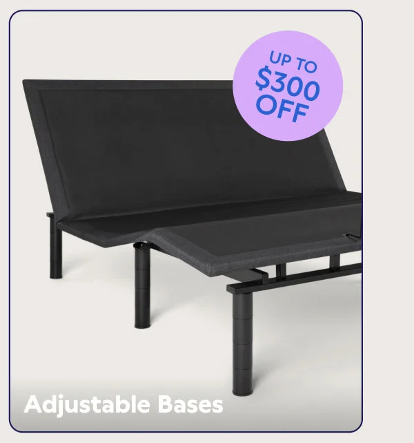 Adjustable Bases. UP TO $300 OFF
