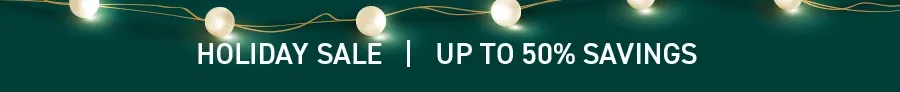 HOLIDAY SALE: UP TO 50% OFF HOLIDAY SALE: UP TO 50% OFF
