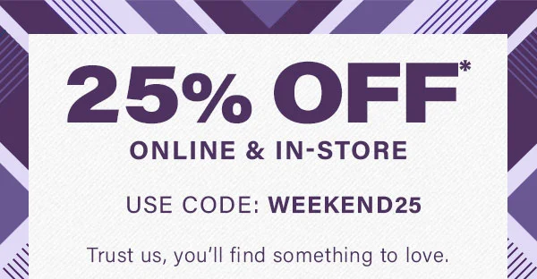 25% Off Online and In Store