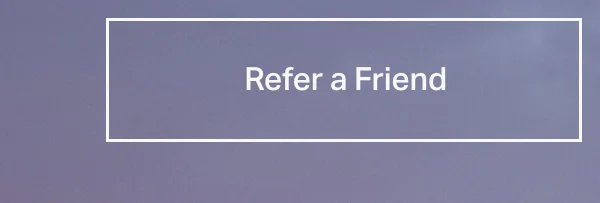 Refer a Friend