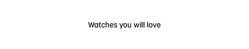 Watches you will love