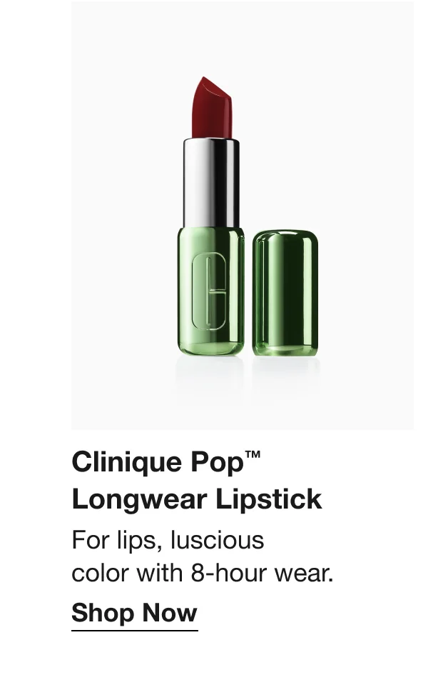 Clinique Pop™ Longwear Lipstick | For lips, luscious color with 8-hour wear. | Shop Now