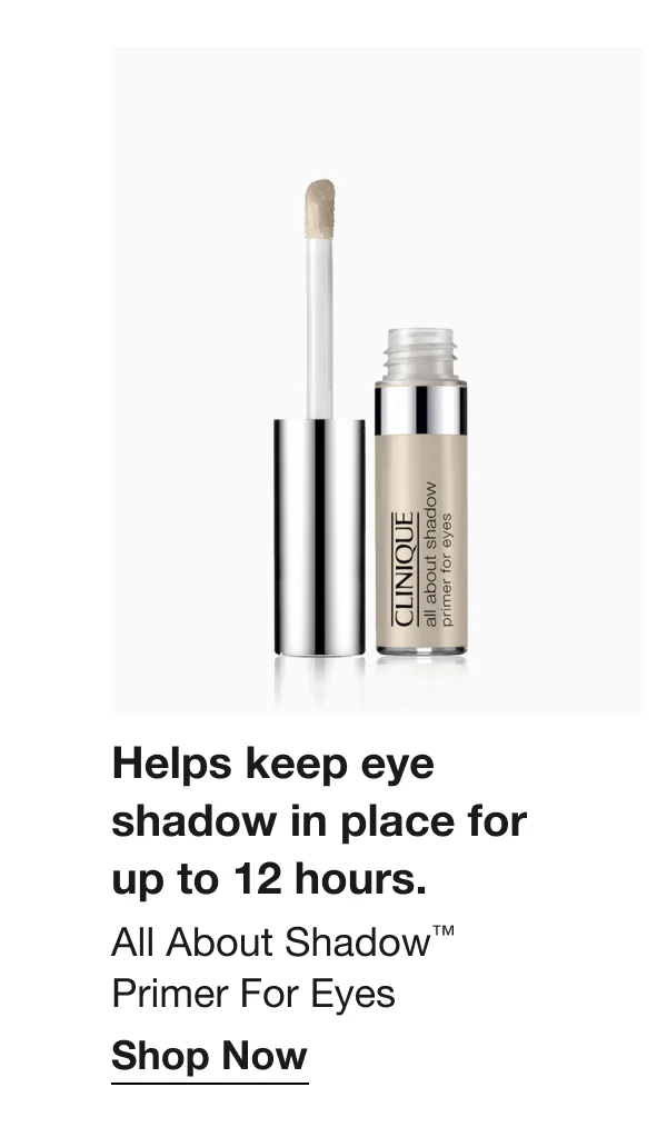 Helps keep eye shadow in place for up to 12 hours. | All About Shadow™ Primer For Eyes | Shop Now