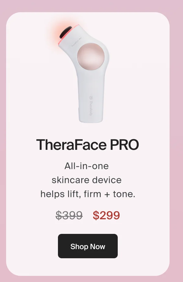 TheraFace PRO | All-in-one  skincare device  helps lift, firm + tone. | $299 | Shop Now