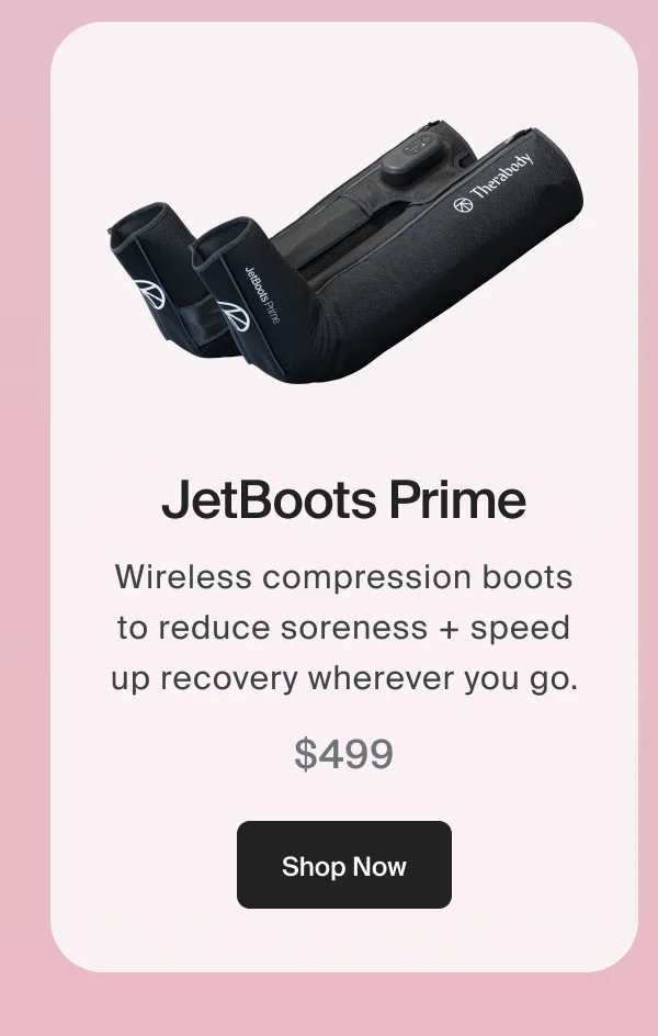 JetBoots Prime | Wireless compression boots to reduce soreness + speed up recovery wherever you go. | $499 | Shop Now