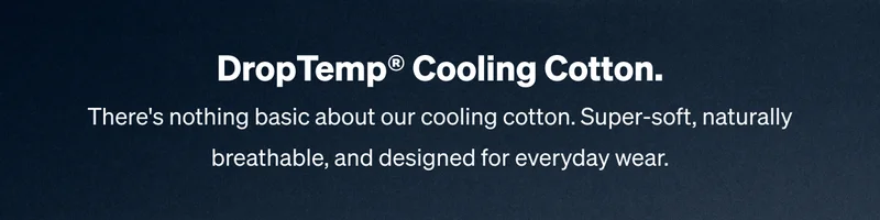 DropTemp® Cooling Cotton.