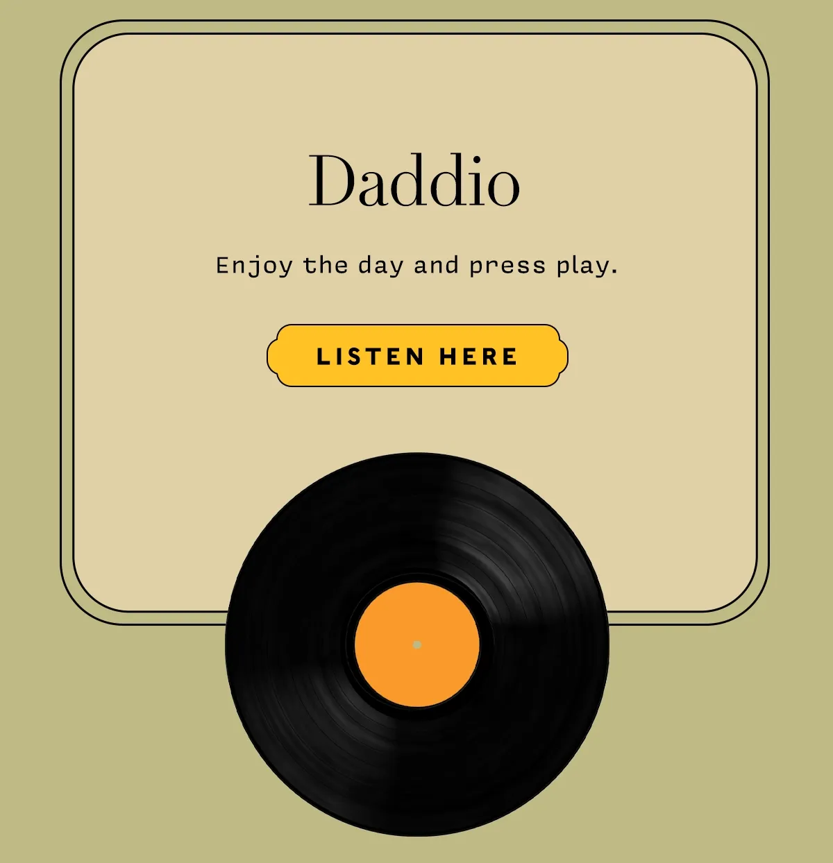 DADDIO    Enjoy the day and press play.   LISTEN HERE