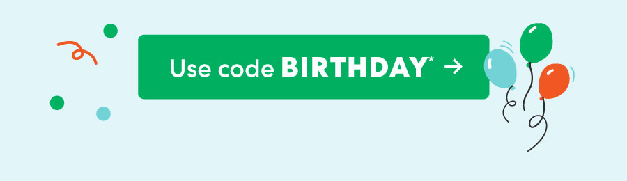 USE CODE BIRTHDAY ->* USE CODE BIRTHDAY ->*