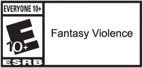 ESRB: EVERYONE 10+. Fantasy Violence.
