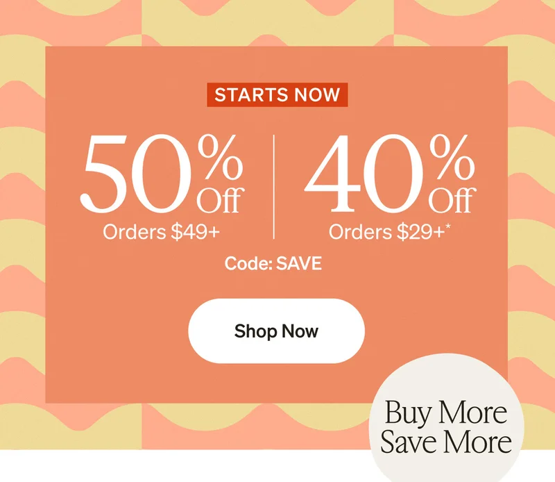 50% Off Orders $49+ & 40% Off Orders $29+