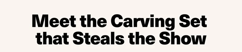 Meet the Carving Set that Steals the Show