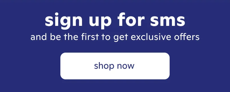 sing up for sms and be the first to get exclusive offers