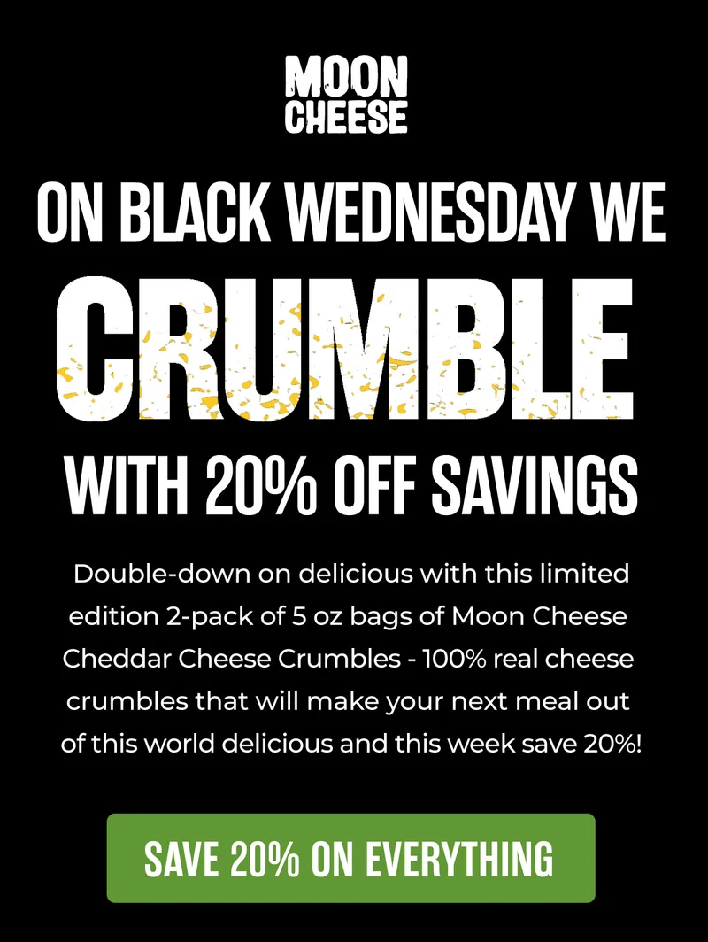 Moon Cheese | On Black Wedneaday we crumble with 20% off savings