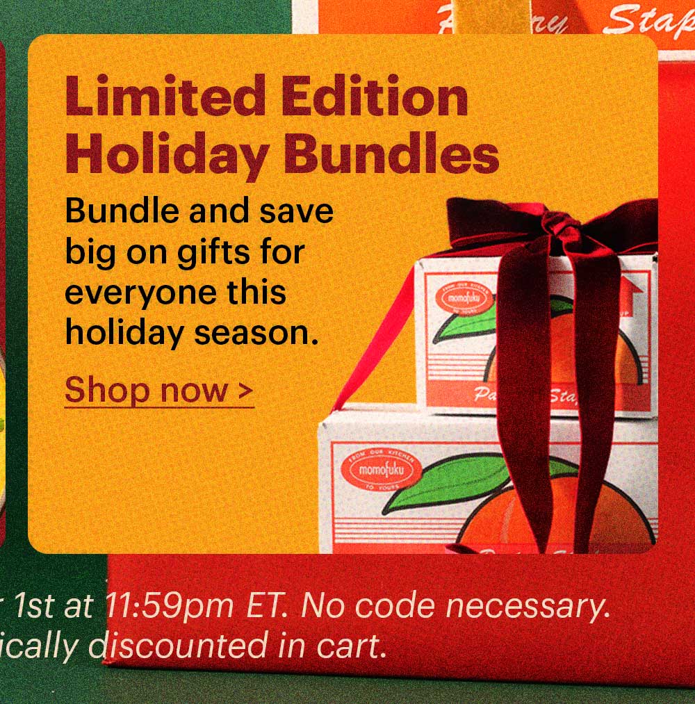 LIMITED EDITION HOLIDAY BUNDLES  Bundle and save big on gifts for everyone this holiday season. Shop now >