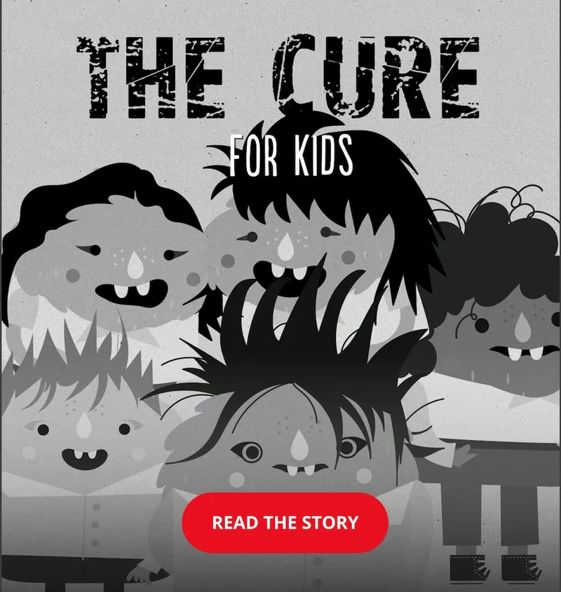 The Cure for kids - READ THE STORY