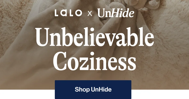 Lalo x UnHide. Unbelievable Coziness. Shop UnHide