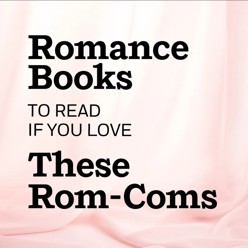 Romance Books To Read if You Love These Rom-Coms