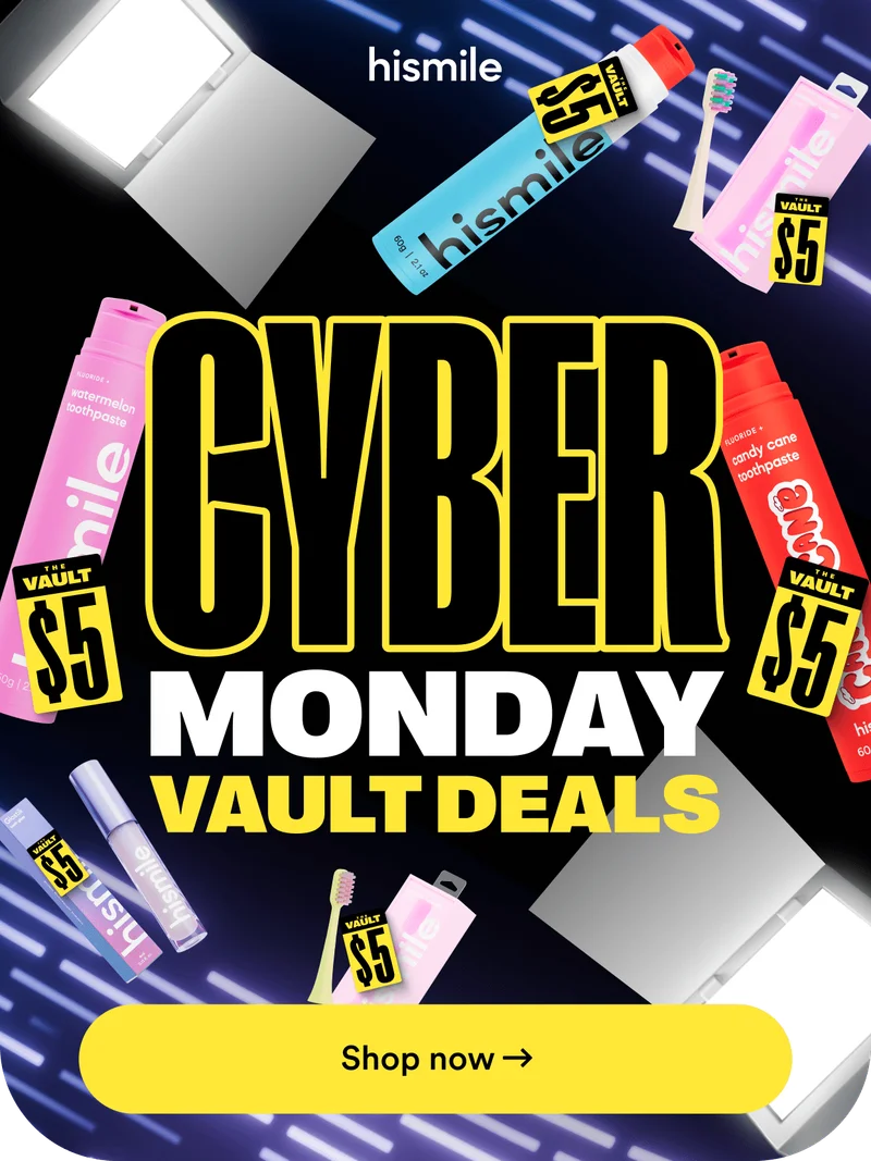 Hismile Cyber Monday vault deals. Shop now.
