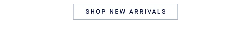 SHOP NEW ARRIVALS