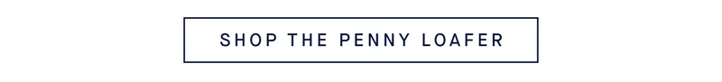 SHOP THE NEW PENNY LOAFER