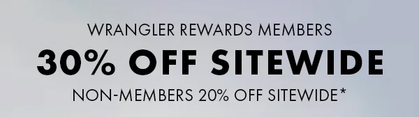 Wrangler Rewards Members 30% Off Sitewide. Non-members 20% Off Sitewide*