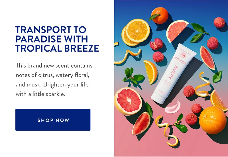 TRANSPORT TO PARADISE WITH TROPICAL BREEZE | This brand new scent contains notes of citrus, watery floral, and musk. Brighten your life with a little sparkle. | SHOP NOW