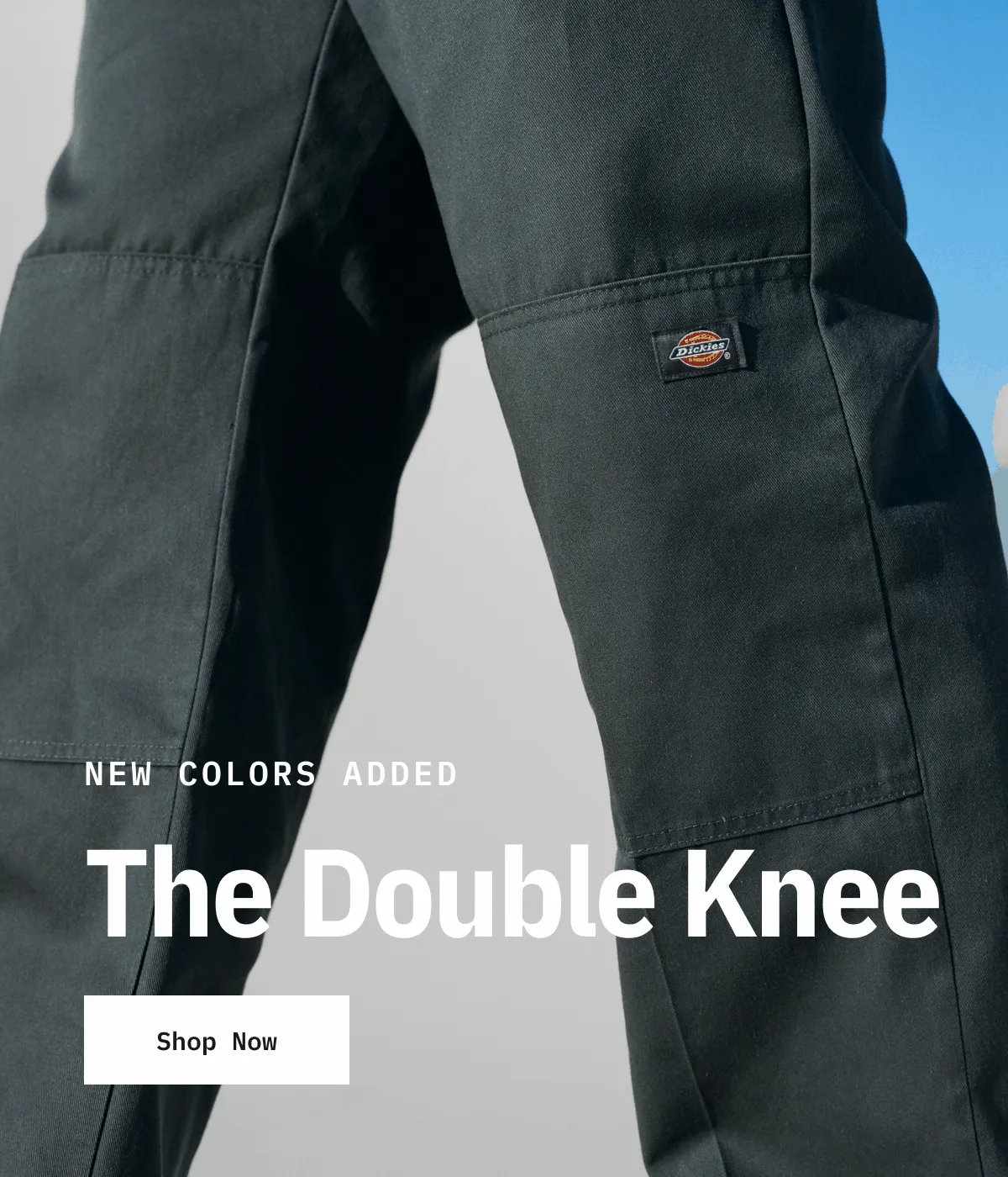 New Colors Added. The Double Knee. Shop Now.