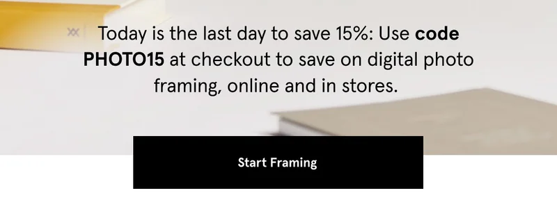 Today is the last day to save 15%: Use code PHOTO15 at checkout to save on digital photo framing, online and in stores.