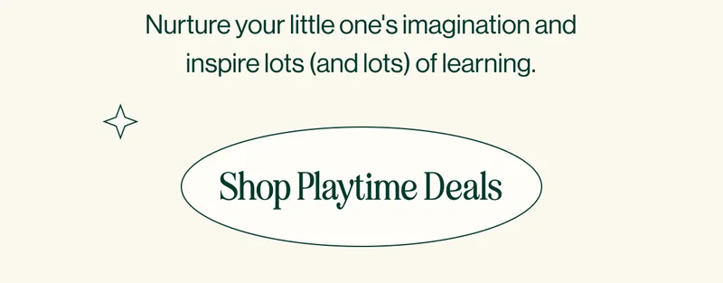 Nurture your little one's imagination and inspire lots (and lots) of learning. Shop playtime deals