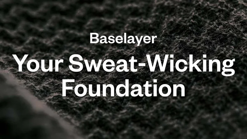 Baselayer. Your sweat-wicking foundation.