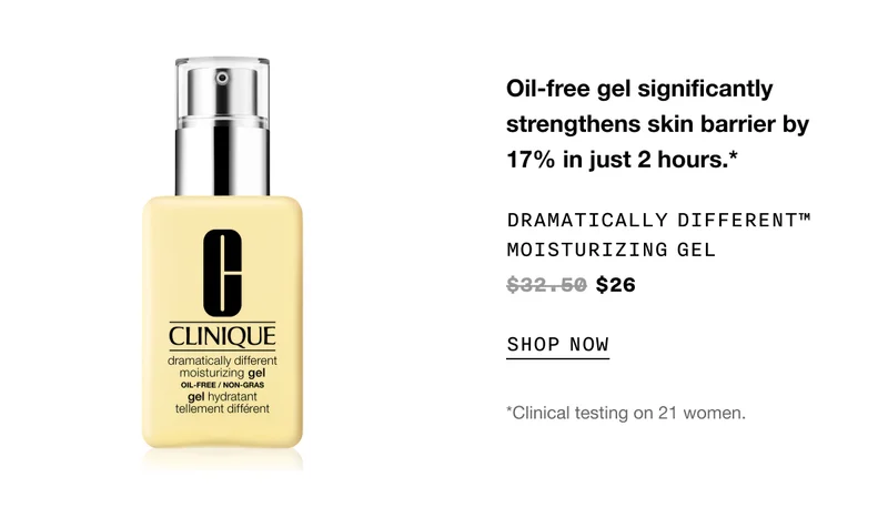 Oil-free gel significantly strengthens skin barrier by 17% in just 2 hours.* DRAMATICALLY DIFFERENT TM MOISTURIZING GEL $26 SHOP NOW | *Clinical testing on 21 women.