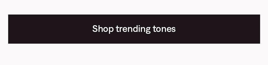 Shop trending tones