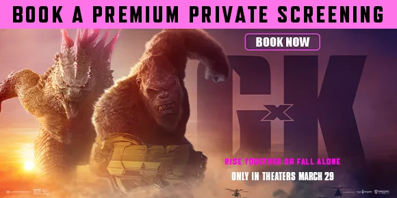 GODZILLA X KONG: THE NEW EMPIRE - BOOK A PREMIUM PRIVATE SCREENING | BOOK NOW >