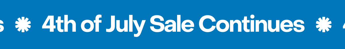 4th of July Sale Continues