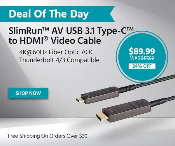 Deal Of The Day: Slimrun™ AV USB 3.1 Type-C™ To HDMI® Video Cable. 4K@60Hz Fiber Optic AOC. Thunderbolt 4/3 Compatible. $89.99 Was $117.99. 24% Off. Free Shipping On Orders Over $39. Shop Now.