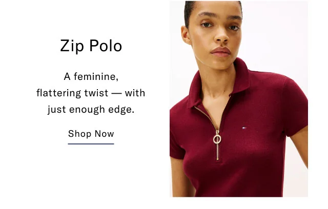 Zip Polo A feminine, flattering twist - with just enough edge. Shop Now