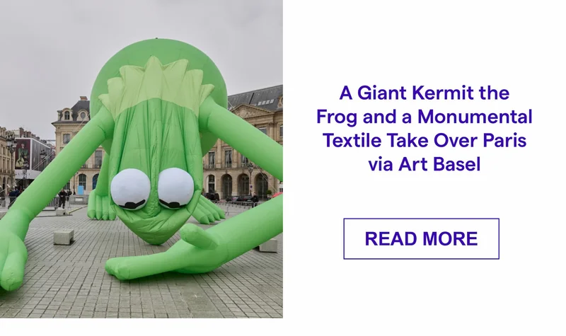 A Giant Kermit the Frog and a Monumental Textile Take Over Paris via Art Basel