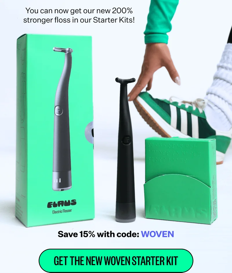 You can now get our new 200% stronger floss in our Starter Kits! Save 15% with code: WOVEN | GET THE WOVEN STARTER KIT