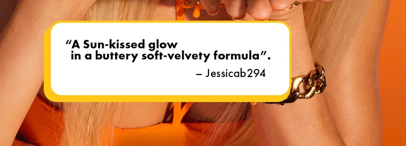 A Sun-kissed glow in a buttery soft-velvety formula.
