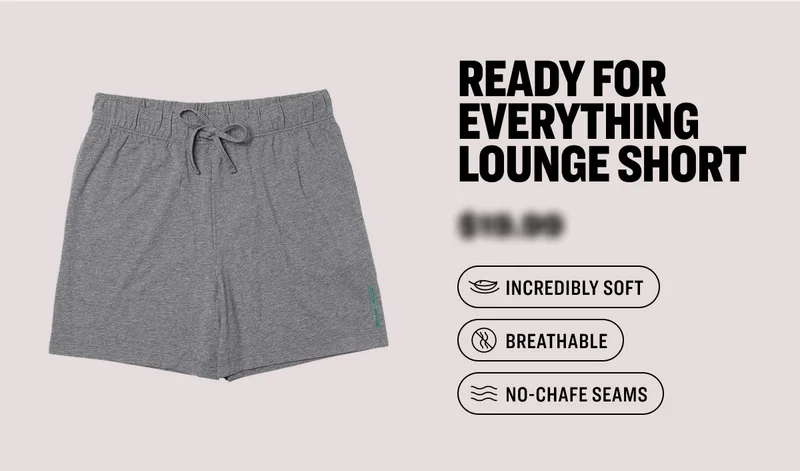 ready for everything lounge short $19.99 incredibly soft breathable no-chafe SEAMS