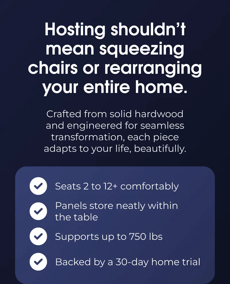 Hosting shouldn’t mean squeezing chairs or rearranging your entire home.