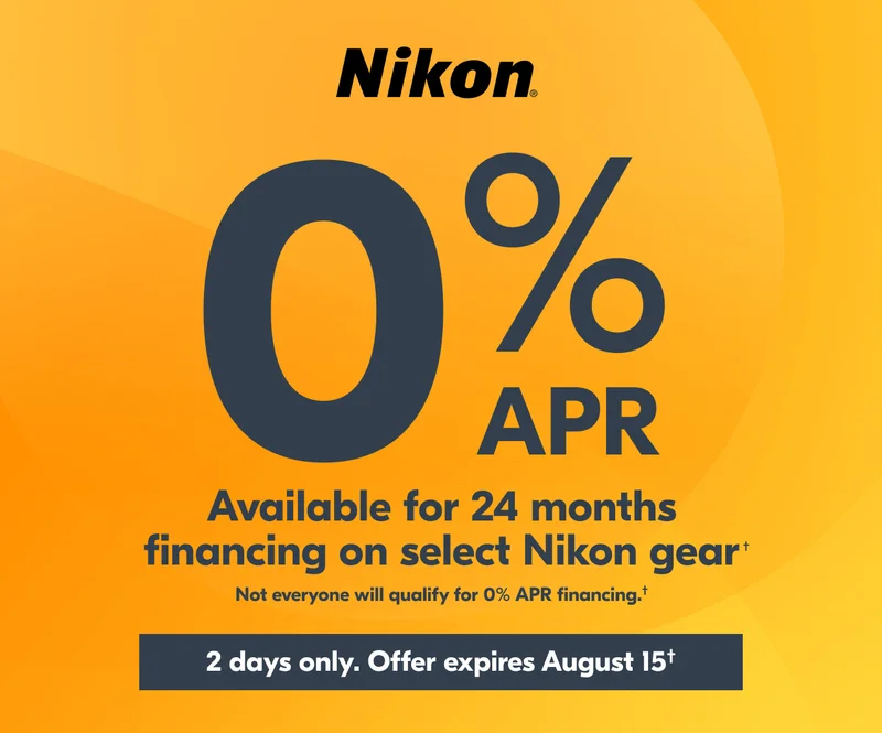 Nikon 0% APR Available for 24 months financing on select Nikon gear | Not everyone will qualify for 0% APR financing.†