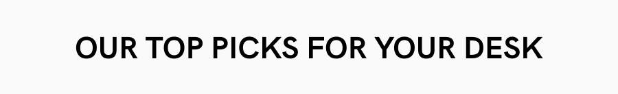 Out Top Picks For Your Desk