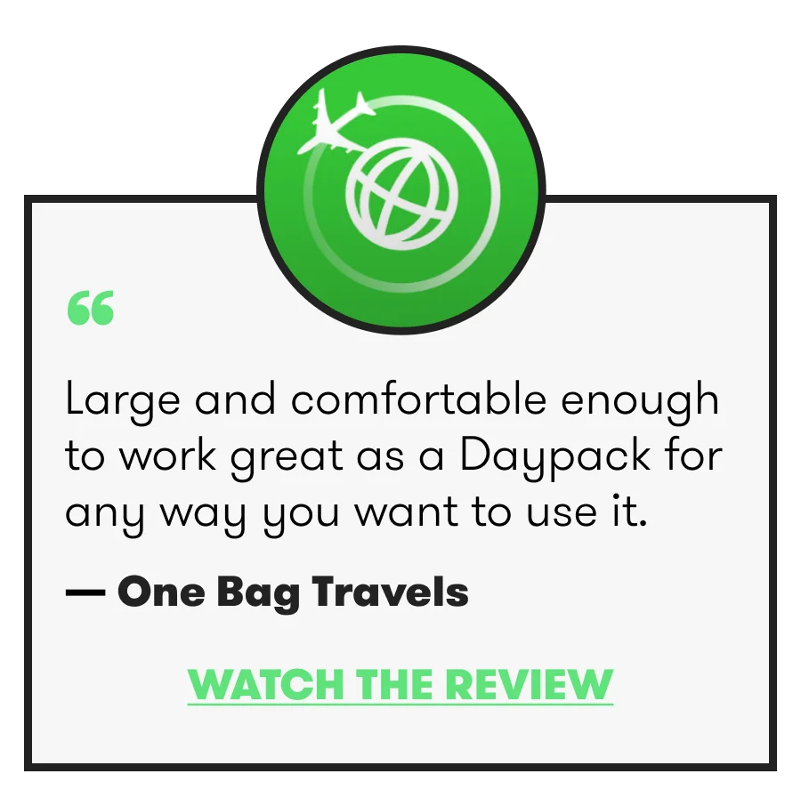 “Large and comfortable enough to work great as a Daypack for any way you want to use it." - One Bag Travels
