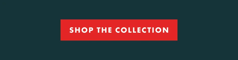 SHOP THE COLLECTION