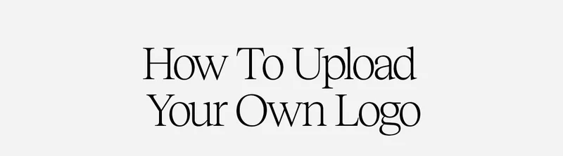 How To Upload Your Own Logo