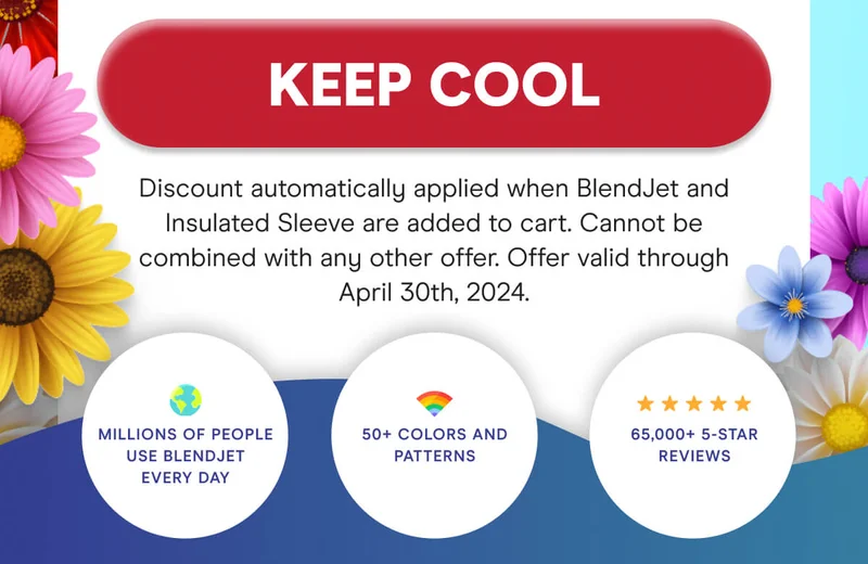 KEEP COOL Millions of people use BlendJet every day. 50+ colors and patterns. 65,000+ 5 star reviews.