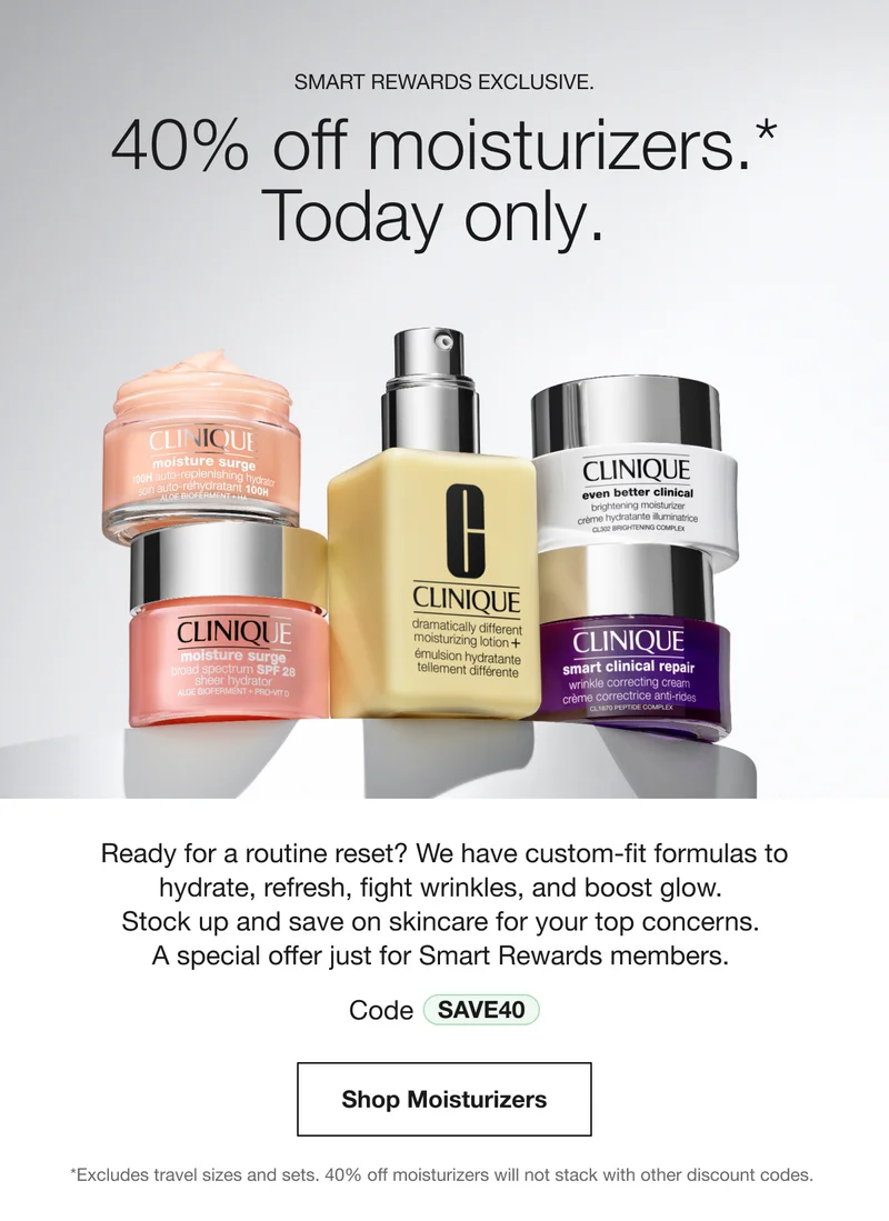 Smart Rewards Exclusive. | 40% off moisturizers.* Today only. | Ready for a routine reset? We have custom-fit formulas to hydrate, refresh, fight wrinkles, and boost glow. Stock up and save on skincare for your top concerns. A special offer just for Smart Rewards members. | Code SAVE40 | Shop Moisturizers | *Excludes travel sizes and sets. 40% off moisturizers will not stack with other discount codes.